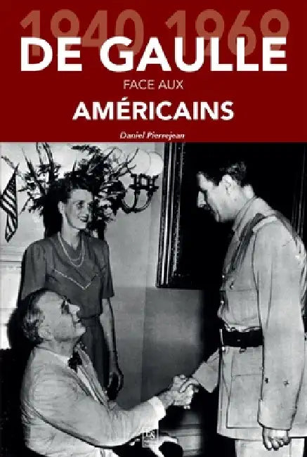 De Gaulle face aux Américains by Daniel Pierrejean