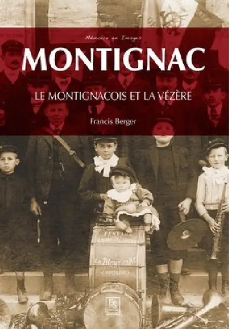 Montignac: Le Montignacois et la Vézère by Berger Francis