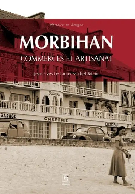 Morbihan: Commerces et artisanat by Michel Briant, Jean-Yves Le Lan