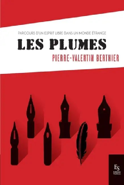 Les plumes - Parcours d'un esprit libre dans un monde étrange by Berthier Florence, Baich