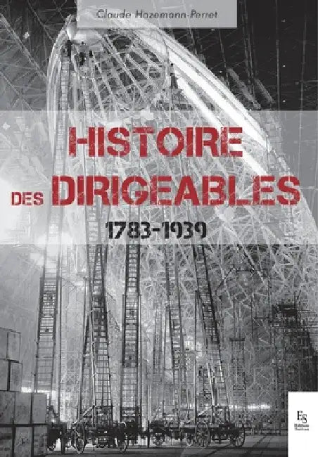 Histoire des dirigeables - 1783-1939 by Claude Hazemann-Perret