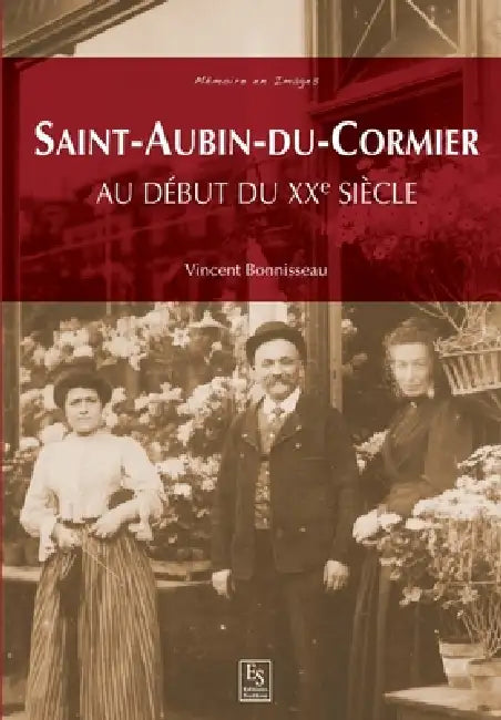 Saint-Aubin-du-Cormier: Au début du XXe siècle by Bonnisseau Vincent