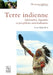 Terre indienne: Spiritualité, légendes et prophéties amérindiennes