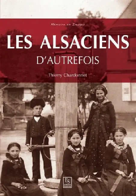 Les Alsaciens d'autrefois by Tthierry Chardonnet