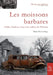 Les moissons barbares: Maillé, Oradour, Ascq et les oubliés de l'Histoire by Marie-Pierre Hage