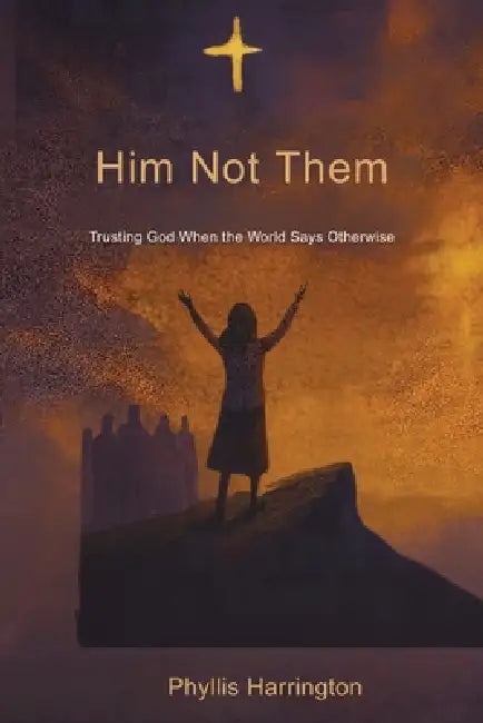 Him Not Them by Phyllis Harrington