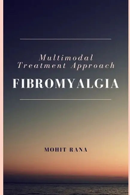Multimodal Treatment Approach - Fibromyalgia by Mohit Rana