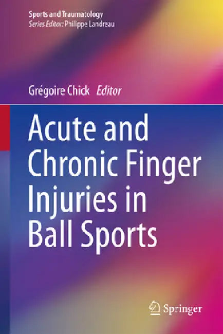Acute and Chronic Finger Injuries in Ball Sports by Grégoire Chick