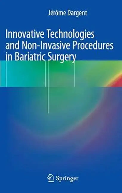Innovative Technologies and Non-Invasive Procedures in Bariatric Surgery by Jérôme Dargent