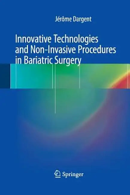 Innovative Technologies and Non-Invasive Procedures in Bariatric Surgery by Jérôme Dargent