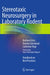 Stereotaxic Neurosurgery in Laboratory Rodent: Handbook on Best Practices by Barbara Ferry