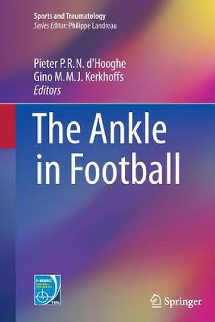 The Ankle in Football by Pieter P. R. N. D'Hooghe