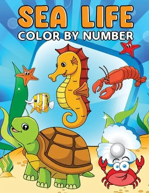 Sea Life Color By Number: Activity Book for Kids, Toddlers, Preschoolers, Kindergarten by Laura Bidden