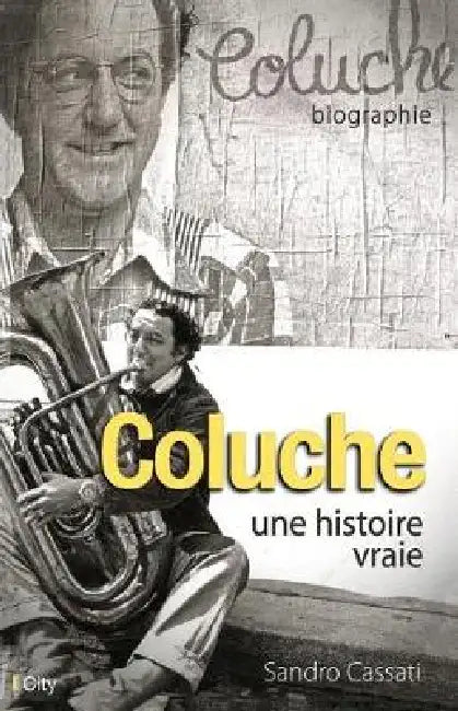 Coluche, une histoire vraie by Sandro Cassati