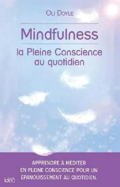 Mindfulness: La pleine conscience au quotidien by Oli Doyle