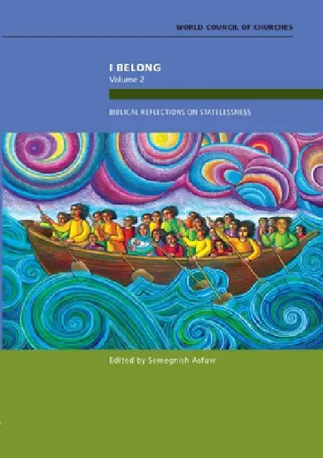I Belong Volume 2: Biblical Reflections on Statelessness 2022 by Semegnish Asfaw