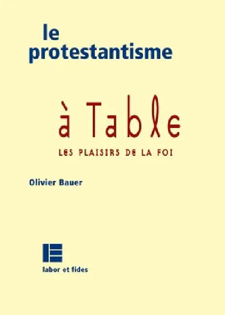 Le protestantisme à table: Les plaisirs de la foi