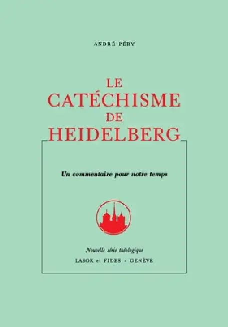 Catéchisme de Heidelberg: Catéchisme de Heidelberg by André Péry