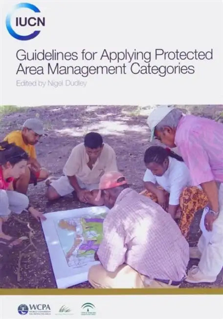 Guidelines for Applying Protected Area Managment Categories by Nigel Dudley