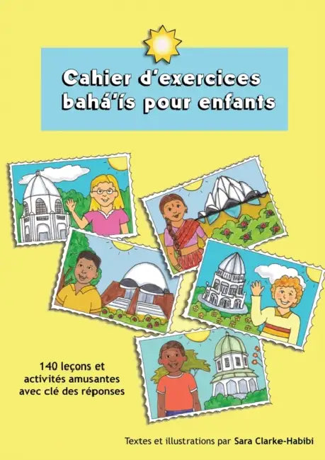 Cahier d'Exercices Bahá'ís Pour Enfants by Sara Clarke-Habibi, Bernadette Castricone, Martine Blyth