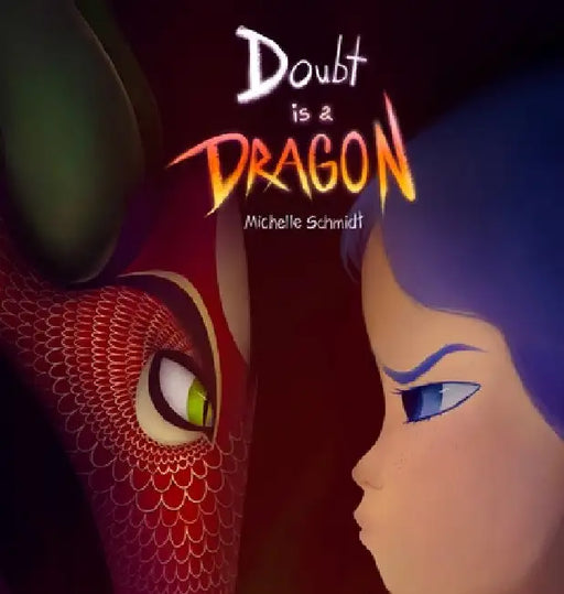 Doubt is a Dragon: A beautifully illustrated quest on overcoming self-doubt and imposter syndrome by Michelle Schmidt