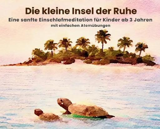 Die kleine Insel der Ruhe: Eine sanfte Einschlafmeditation für Kinder ab 3 Jahren by Kiri Bazzu