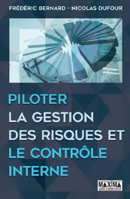 Piloter la gestion des risques et le contrôle interne by Nicolas Dufour, Frédéric Bernard
