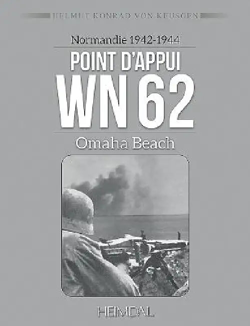 Point d'Appui Wn 62: Omaha Beach by Helmut Konrad Von Keusgen