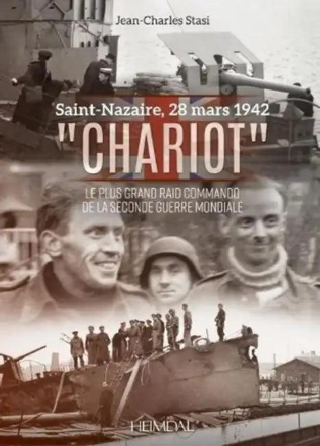 Chariot: Le Plus Grand Raid Commando de la Seconde Guerre Mondiale by Jean-Charles Stasi