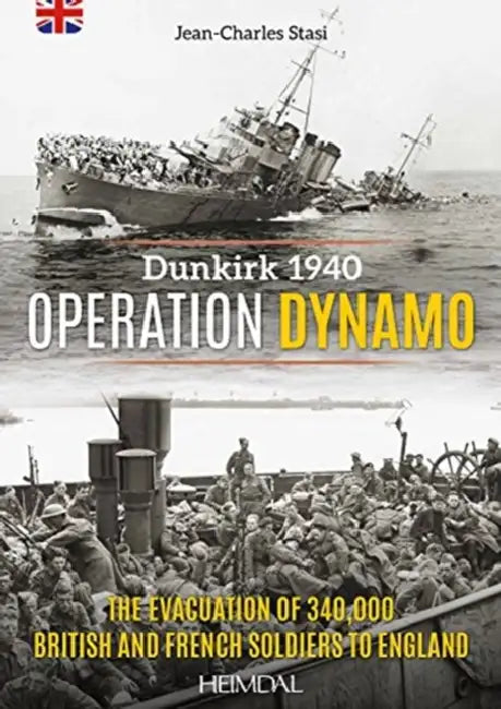 Operation Dynamo: The Evacuation of 340,000british and French Soldiers to England by Jean-Charles Stasi