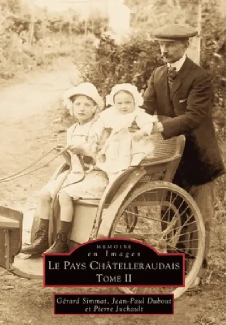 Châtelleraudais (Pays) - Tome II by Jean-Paul Dubout, Pierre Juchault, Gérard Simmat