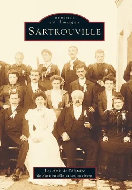 Sartrouville by Les Amis de l'Histoire de Sartrouville E