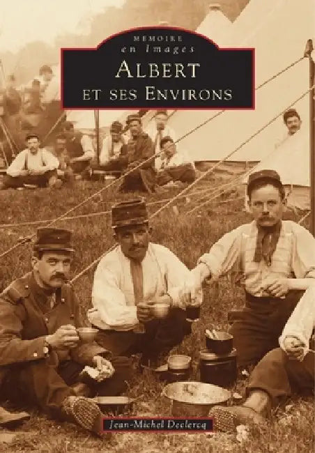 Albert et ses environs - Tome I by Declercq Jean-Michel