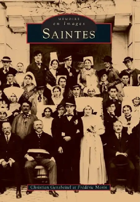 Saintes by Morin Fr, Gensbeitel Christian