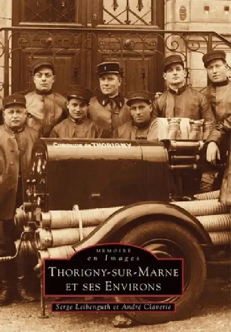 Thorigny-sur-Marne et ses environs by Leibenguth Serge, Claverie Andr