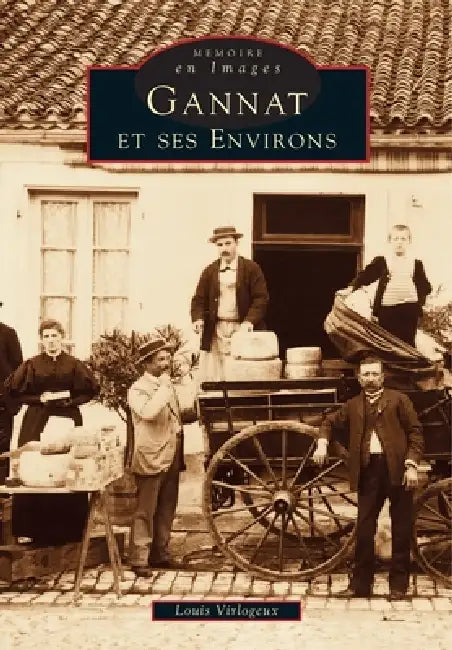 Gannat et ses environs by Virlogeux Louis