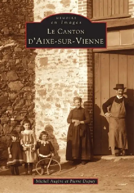 Aixe-sur-Vienne (Canton d') by Pierre Dupuy, Aug