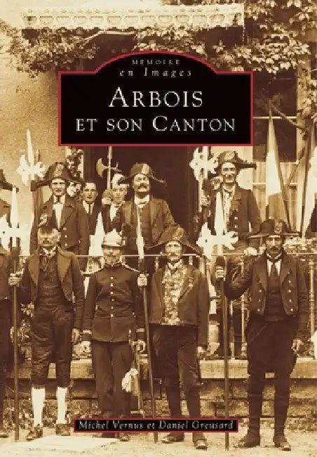 Arbois et son canton by Greusard Daniel, Vernus Michel