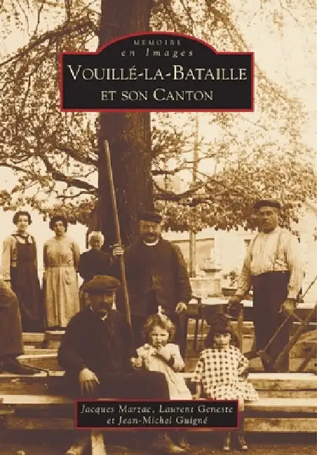 Vouillé-la-Bataille et son canton by Guign, Marzac Jacques, Geneste Laurent