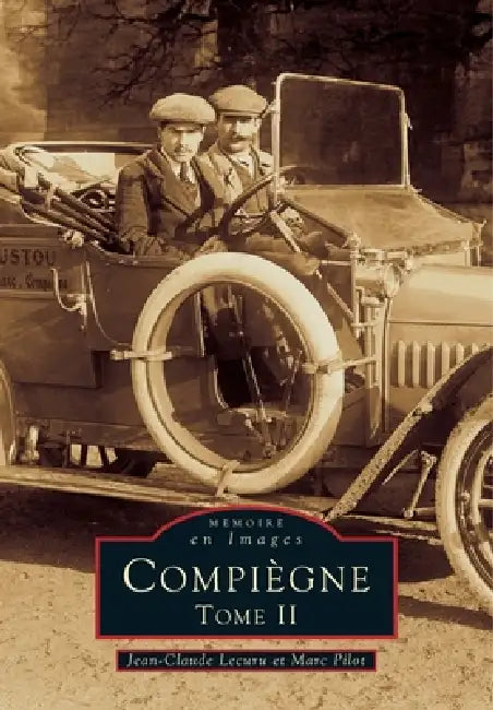 Compiègne - Tome II by Lecuru Jean-Claude, Pilot Marc