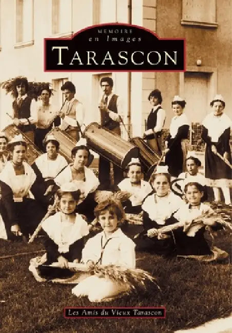 Tarascon by Les Amis Du Vieux Tarascon