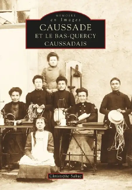 Caussade et le Bas-Quercy Caussadais by Sahuc Christophe