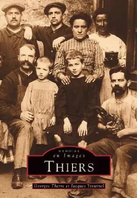 Thiers - Tome I by Ytournel Jacques, Therre Georges