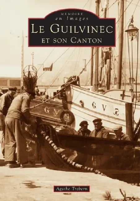 Guilvinec et son canton (Le) by Trebern Agathe