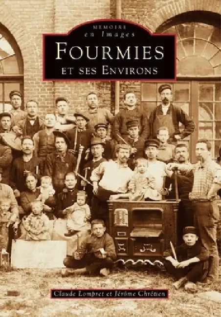 Fourmies et ses environs - Tome I by Lompret Claude, Chr