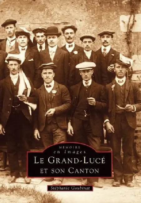 Grand-Lucé et son canton (Le) by Goubinat St
