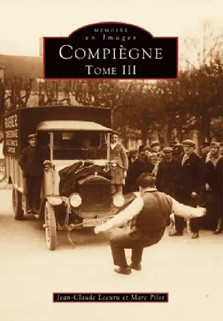 Compiègne - Tome III by Lecuru Jean-Claude, Pilot Marc
