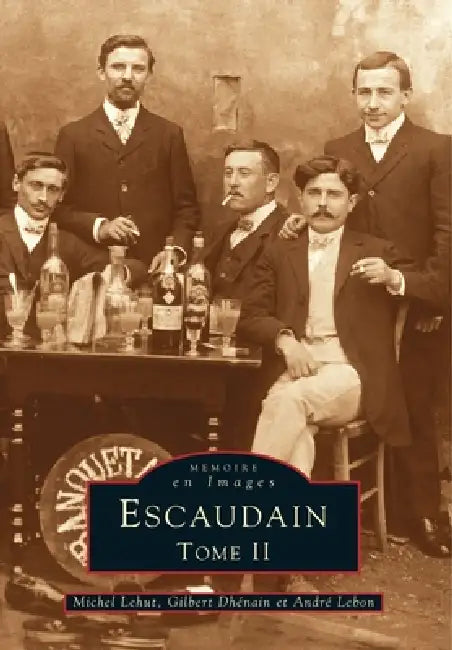 Escaudain - Tome II by Dh, Lebon Andr, Lehut Michel