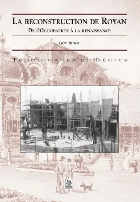 Reconstruction de Royan (La) by Binot Guy