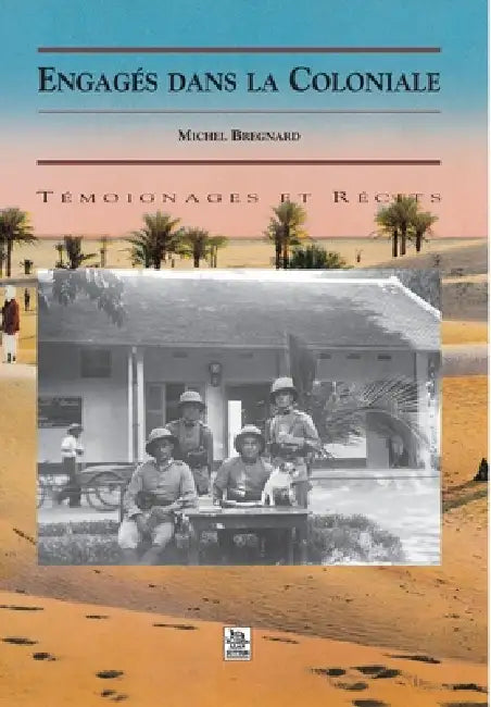Engagés dans la Coloniale by Bregnard Michel
